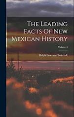 The Leading Facts Of New Mexican History; Volume 4 