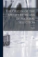 The Origin of the Species by Means of Natural Selection 