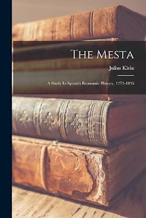 The Mesta: A Study In Spanish Economic History, 1273-1836