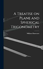 A Treatise on Plane and Spherical Trigonometry 