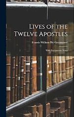 Lives of the Twelve Apostles: With Explanatory Notes 