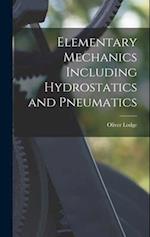 Elementary Mechanics Including Hydrostatics and Pneumatics 