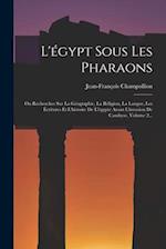 L'égypt Sous Les Pharaons