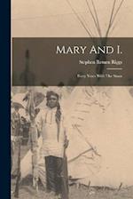 Mary And I.: Forty Years With The Sioux 