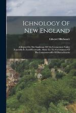 Ichnology Of New England: A Report On The Sandstone Of The Connecticut Valley Especially Its Fossil Footmarks, Made To The Government Of The Commonwea