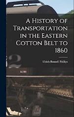 A History of Transportation in the Eastern Cotton Belt to 1860 
