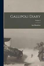 Gallipoli Diary; Volume I 