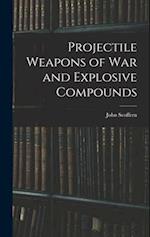 Projectile Weapons of War and Explosive Compounds 