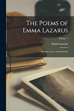 The Poems of Emma Lazarus: Narrative; Lyric and Dramatic; Volume 1 