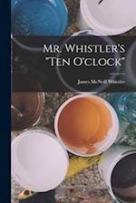 Mr. Whistler's "ten O'clock" 