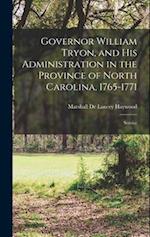 Governor William Tryon, and His Administration in the Province of North Carolina, 1765-1771: Service 