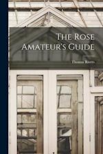 The Rose Amateur's Guide 