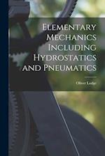 Elementary Mechanics Including Hydrostatics and Pneumatics 