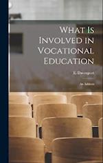 What is Involved in Vocational Education: An Address 