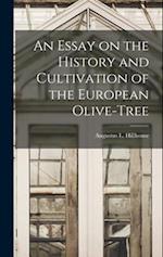 An Essay on the History and Cultivation of the European Olive-Tree 