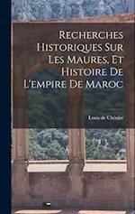 Recherches Historiques sur les Maures, et Histoire de l'empire de Maroc