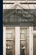 The Uses of Plants: A Manual of Economic Botany 