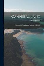 Cannibal Land: Adventures With a Camera in the New Hebrides 