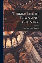 Turkish Life in Town and Country 