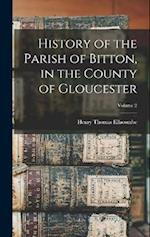 History of the Parish of Bitton, in the County of Gloucester; Volume 2 