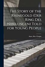 The Story of the Rhinegold (Der Ring des Nibelungen) Told for Young People 