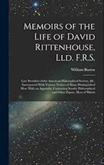 Memoirs of the Life of David Rittenhouse, Lld. F.R.S.: Late President of the American Philosophical Society, &c. Interspersed With Various Notices of 