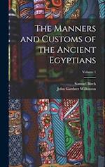 The Manners and Customs of the Ancient Egyptians; Volume 1 