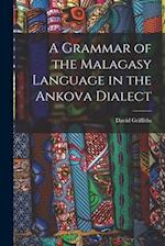 A Grammar of the Malagasy Language in the Ankova Dialect 
