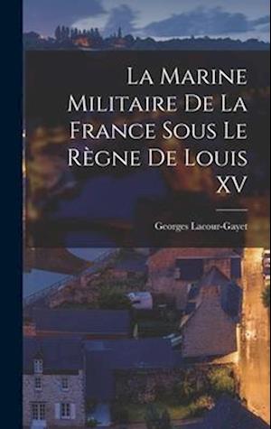 La Marine Militaire De La France Sous Le Règne De Louis XV