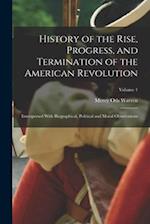 History of the Rise, Progress, and Termination of the American Revolution: Interspersed With Biographical, Political and Moral Observations; Volume 1 