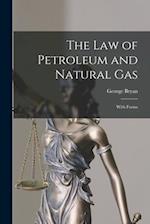 The Law of Petroleum and Natural Gas: With Forms 
