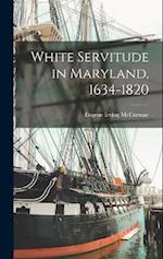 White Servitude in Maryland, 1634-1820 