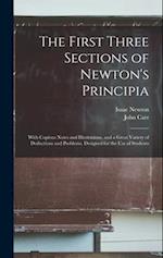 The First Three Sections of Newton's Principia: With Copious Notes and Illustrations, and a Great Variety of Deductions and Problems. Designed for the