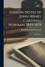 Sermon Notes of John Henry Cardinal Newman, 1849-1878: With Portrait 