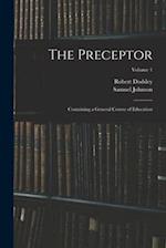The Preceptor: Containing a General Course of Education; Volume 1 