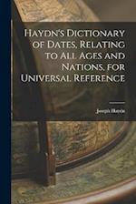 Haydn's Dictionary of Dates, Relating to All Ages and Nations, for Universal Reference 