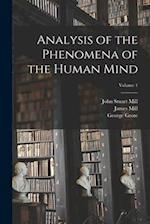 Analysis of the Phenomena of the Human Mind; Volume 1 