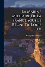 La Marine Militaire De La France Sous Le Règne De Louis XV