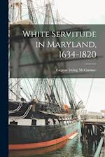 White Servitude in Maryland, 1634-1820 