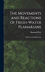 The Movements and Reactions of Fresh-water Planarians: A Study in Animal Behaviour 