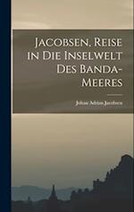 Jacobsen, Reise in die Inselwelt des Banda-Meeres