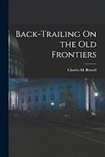Back-Trailing On the Old Frontiers 