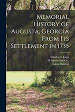 Memorial History of Augusta, Georgia From its Settlement in 1735 