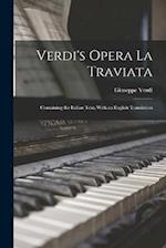 Verdi's Opera La Traviata: Containing the Italian Text, With an English Translation 