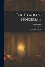 The Headless Horseman: A Strange Tale of Texas 