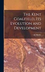 The Kent Coalfield, its Evolution and Development 