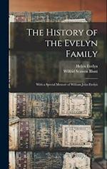The History of the Evelyn Family: With a Special Memoir of William John Evelyn 