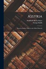Assyria: From the Earliest Times to the Fall of Nineveh 
