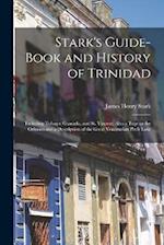 Stark's Guide-book and History of Trinidad: Including Tobago, Granada, and St. Vincent; Also a Trip up the Orinoco and a Description of the Great Vene
