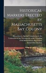 Historical Markers Erected by Massachusetts Bay Colony 